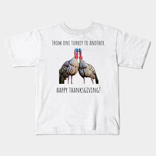 From One Turkey to Another Happy Thanksgiving Kids T-Shirt